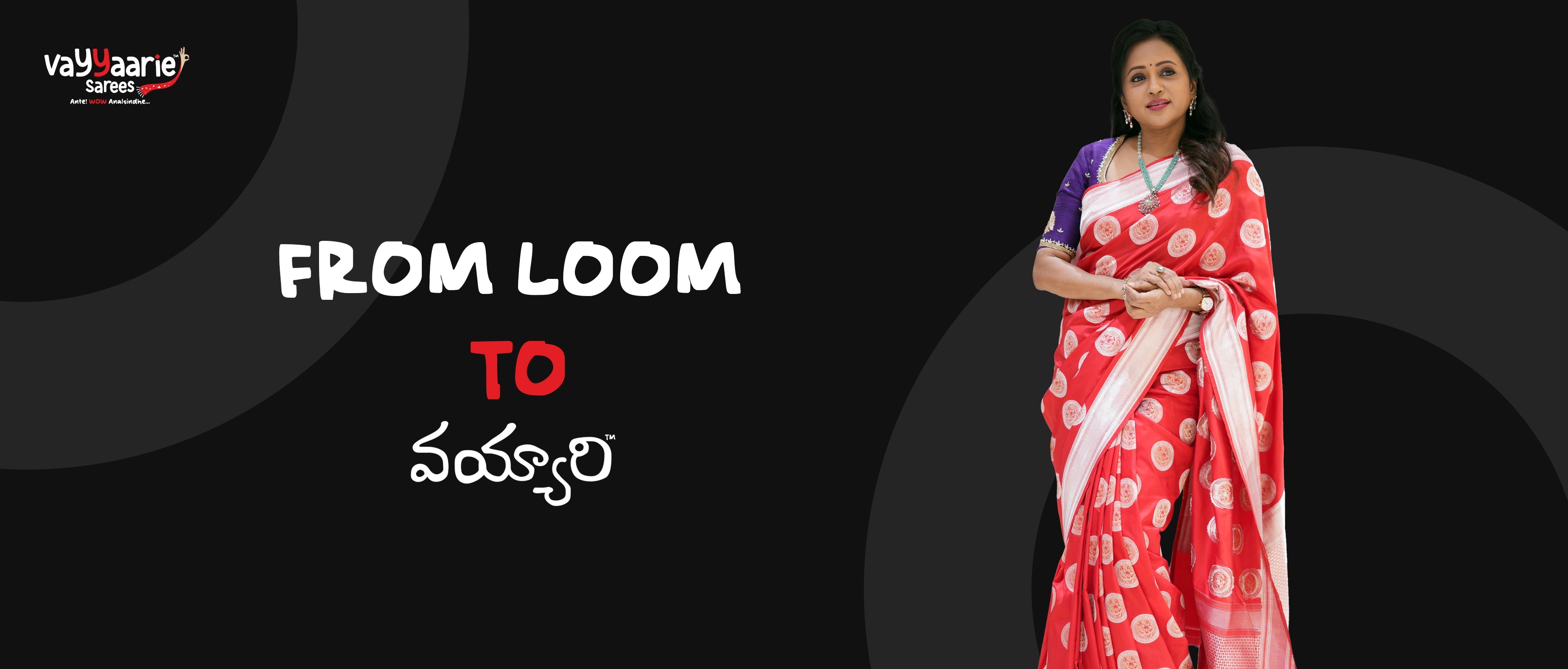 Vayyari Sarees – Celebrate Tradition with Contemporary Elegance